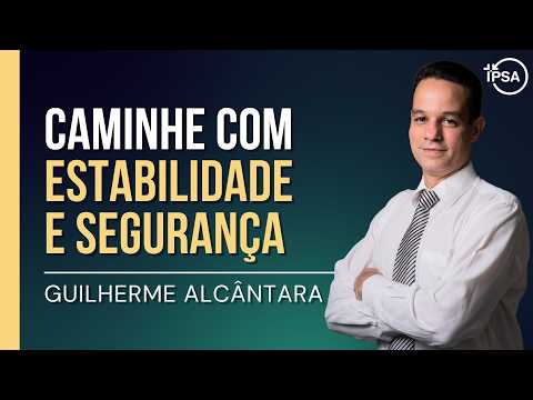 Caminhe com Estabilidade e Segurança - Guilherme Alcântara