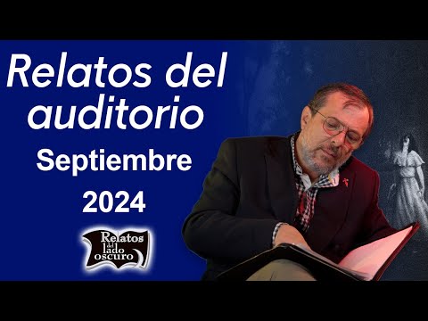 Relatos del auditorio Septiembre 2024 | Relatos del lado oscuro