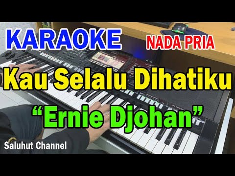 KAU SELALU DIHATIKU ll KARAOKE NOSTALGIA ll ERNIE DJOHAN ll NADA PRIA ES=DO