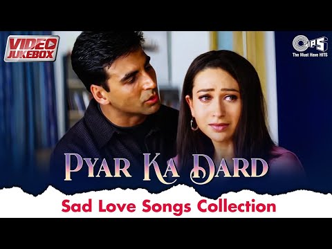 Pyaar Ka Dard - Video Jukebox |Heart Break Songs, Hindi Sad Songs Best Of Bollywood, Dard Bhare Gane