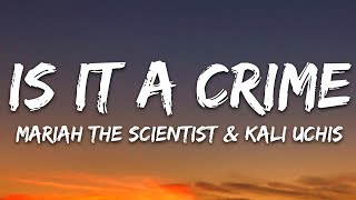 Mariah the Scientist, Kali Uchis - Is It a Crime (Lyrics)