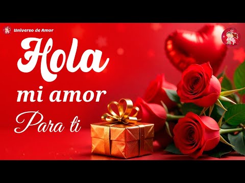 🌹 Hola mi amor, solo quería decirte estas palabras bonitas 💝 Abrelo es para ti un mensaje de amor