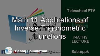 Math 11 Applications of Inverse Trigonometric Functions