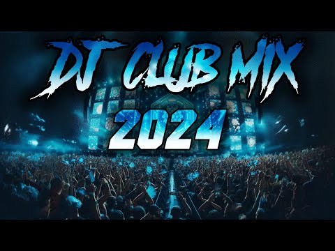 DJ CLUB MIX 2024 - Mashups & Remixes of Popular Songs 2024 | DJ Remix Club Music Party Mix 2024 🥳