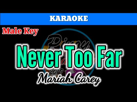 Never Too Far by Mariah Carey (Karaoke : Male Key)