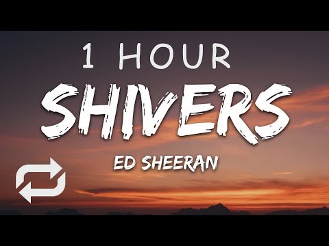 [1 HOUR 🕐 ] Ed Sheeran - Shivers (Lyrics)