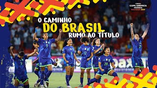 O caminho do BRASIL rumo ao TÍTULO | CONMEBOL Copa América Femenina 2025™