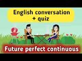Future Perfect Continuous Tense Practice
