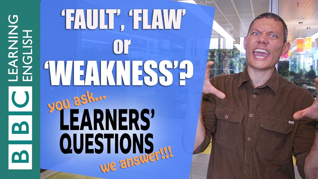Fault, flaw or weakness? - Learners' Questions