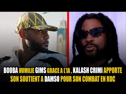 BOOBA ĦUMIŁI€ GIMS Grâce A L’IA , KALASH CRIMI Apporte SON SOUTIEN A DAMSO Pour Son CØMɃAT EN RDC