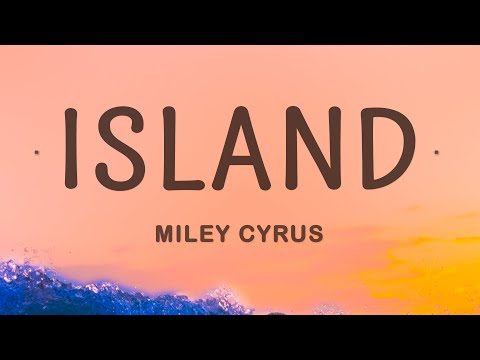 Miley Cyrus - Island (Lyrics)