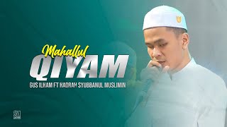" KEINDAHAN " MAHALLUL QIYAM BERSAMA GUS ILHAM | SYUBBANUL MUSLIMIN