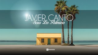 JAVIER CANTO - Sous Les Palmiers