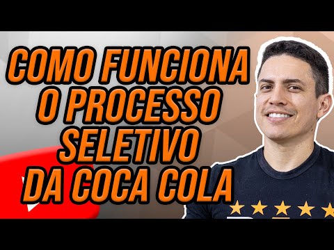 COMO FUNCIONA O PROCESSO SELETIVO DA COCA COLA