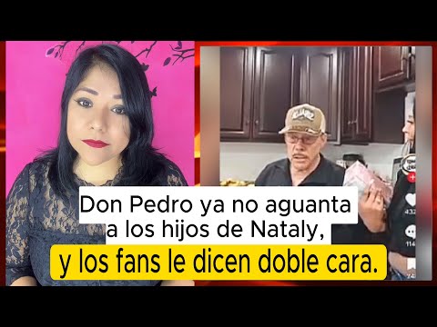 Don Pedro ya no aguanta a los hijos de Nataly, y los fans le dicen doble cara #donpedrorivera