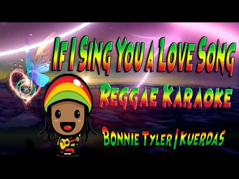 If I Sing You A Love Song – Bonnie Tyler | Kuerdas Reggae (karaoke version)