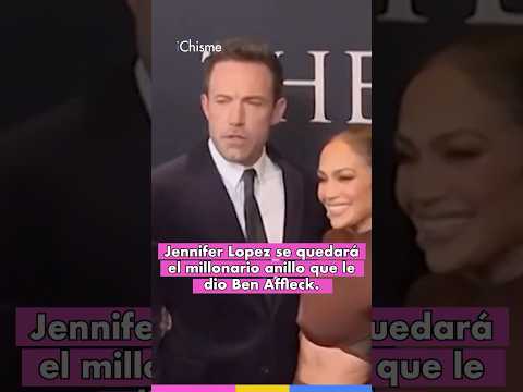 JENNIFER LOPEZ se quedará el millonario anillo que le dio BEN AFFLECK