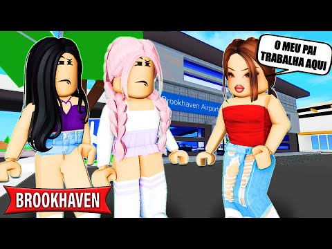 A NOSSA AMIGA SE ACHA PORQUE O PAI DELA TRABALHA NO AEROPORTO | Historinhas Brookhaven RP | Roblox