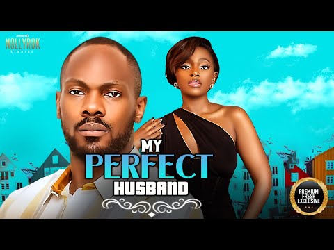 MY PERFECT HUSBAND (DANIEL ETIM SHAZNAY OKAWA) - Nigerian Movies 2025 latest full movies
