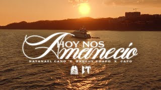 Natanael Cano x Badguychapo x Capo - Hoy Nos Amanecio [Official Video]