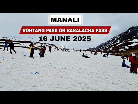 Manali Latest Video || Rohtang Pass Or Baralacha pass snow update || Solangvalley Atal tunnel sisu