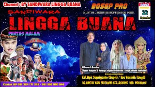 LIVE SANDIWARA LINGGA BUANA Muntur , Senin 22 September 2025 PENTAS MALAM CERITA