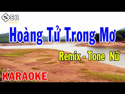 Karaoke Hoàng Tử Trong Mơ Remix Tone Nữ Nhạc Sống | hoàng tử trong mơ karaoke remix