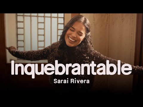 Inquebrantable - Sarai Rivera (Videoclip Oficial)