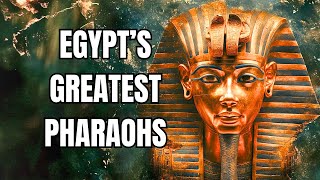 The 5 Greatest Pharaohs of Egypt