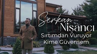 Serkan Nişancı - Sırtımdan Vuruyor Kime Güvensem