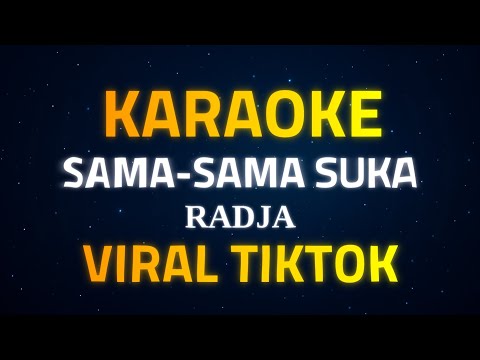 (VIRAL TIKTOK ) KARAOKE - SAMA SAMA SUKA - RADJA BY SHAKA MUSIC