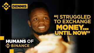 Struggling to Exchange Money in Africa: Dennis' Crypto Journey | Humans of Binance