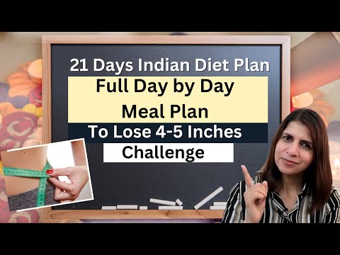 21 Days Indian Diet Plan | Full Day Meal Plan to Lose Weight | Lose 4-5 inches Fat Loss Challenge