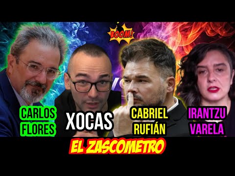 ZASCAS de CARLOS FLORES (VOX) y EL XOCAS. RIDÍCULO DE RUFIÁN e IRANTZU VARELA - EL ZASCOMETRO