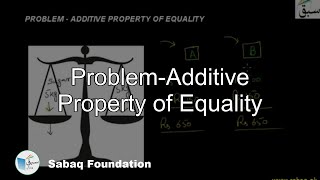 Problem-Additive Property of Equality