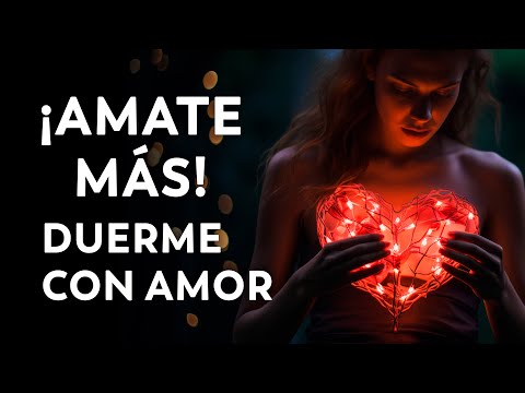 ¡HOY TOCA AMARTE! Meditación para Dormir Aumentando tu Autoestima
