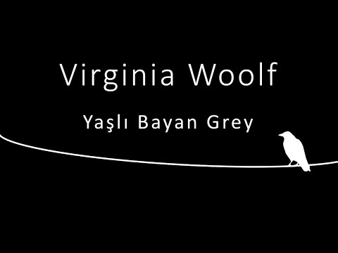 "yaşlı bayan grey" Virginia WOOLF sesli öykü Akın ALTAN #virginiawoolf #akinaltan #sesli #yaşlılık