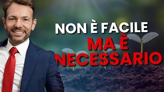 NON è FACILE ma è NECESSARIO!