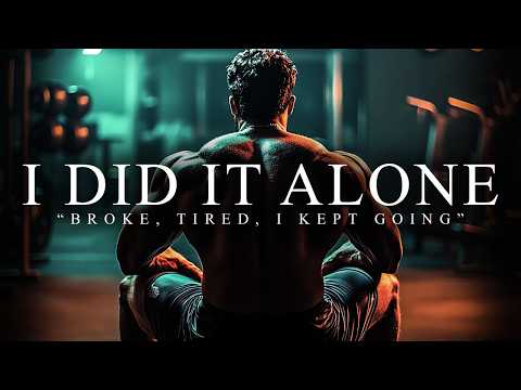 I DID IT ALONE. I KEEP GOING. - Best Motivational Video Speeches Compilation