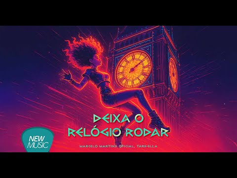 Marcelo Martins Oficial, TARDELLA - Deixa o Relógio Rodar [Lyric Oficial]