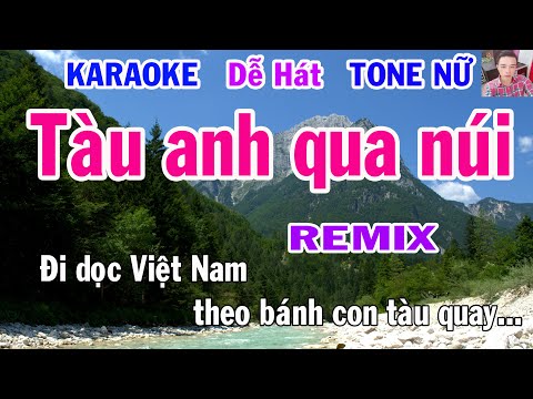 Karaoke Tàu anh qua núi Tone Nữ Remix Nhạc Sống gia huy karaoke