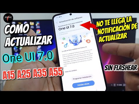 ☑️Como actualizar tu Samsung A15 A25 A35 A55 Android 15 OneUI 7 si no te llega la Actualización