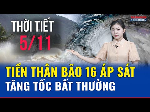 Dự báo thời tiết ngày mai 5/12: Tiền thân bão số 16 đang tăng tốc, nguy cơ đổ bộ vào cuối tuần này