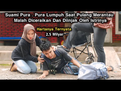 PURA PURA LUMPUH SAAT PULANG MERANTAU MALAH DICERAIKAN DAN DIINJAK OLEH ISTRINYA ! TERNYATA PRIA INI