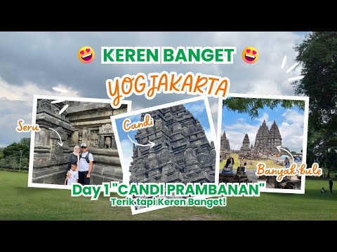 TRIP TO JOGJA‼️CANDI PRAMBANAN KEREN BANGET, TERIK TAPI SERU (DAY1)