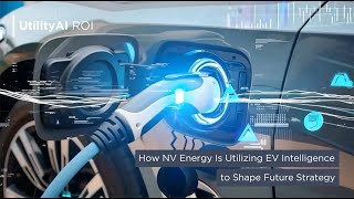 How NV Energy is using EV Intelligence to Shape Future Strategy