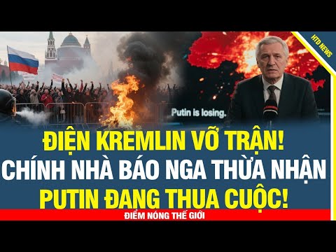 Điện Kremlin CHÍNH THỨC vỡ trận! Chính nhà báo Nga thừa nhận: Putin đang thua cuộc!