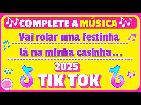 🎶 COMPLETE A MÚSICA DO TIK TOK 2025 🎶 | Desafio Musical #completeamusica #musicastiktok