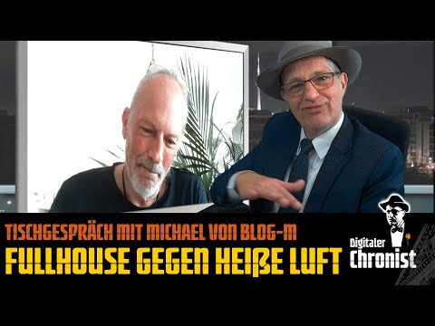 Tischgespräch mit Michael von Blog M - FullHouse gegen heiße Luft