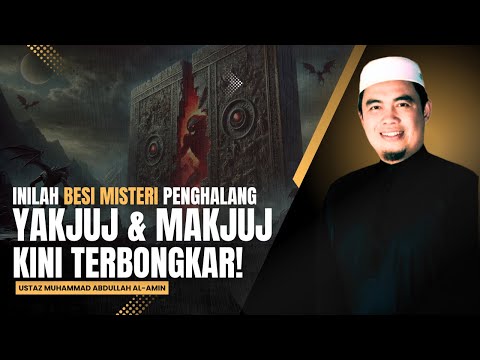 Rahsia Besi yang Dikatakan Mengurung Yakjuj & Makjuj – Mitos atau Realiti?